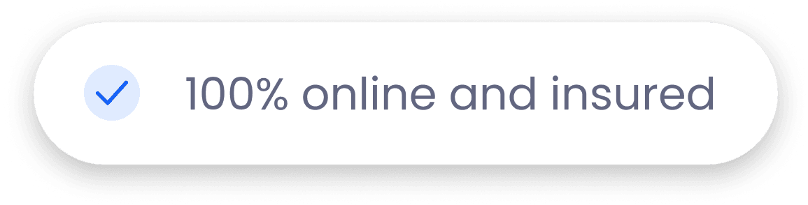100% Online and Insured
